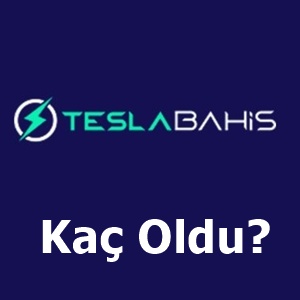 teslabahis kaç oldu?